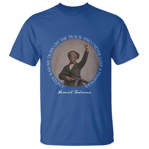 Harriet Tubman Quote T Shirt I Never Ran My Train Off The Track TS12 Royal Blue Print Your Wear