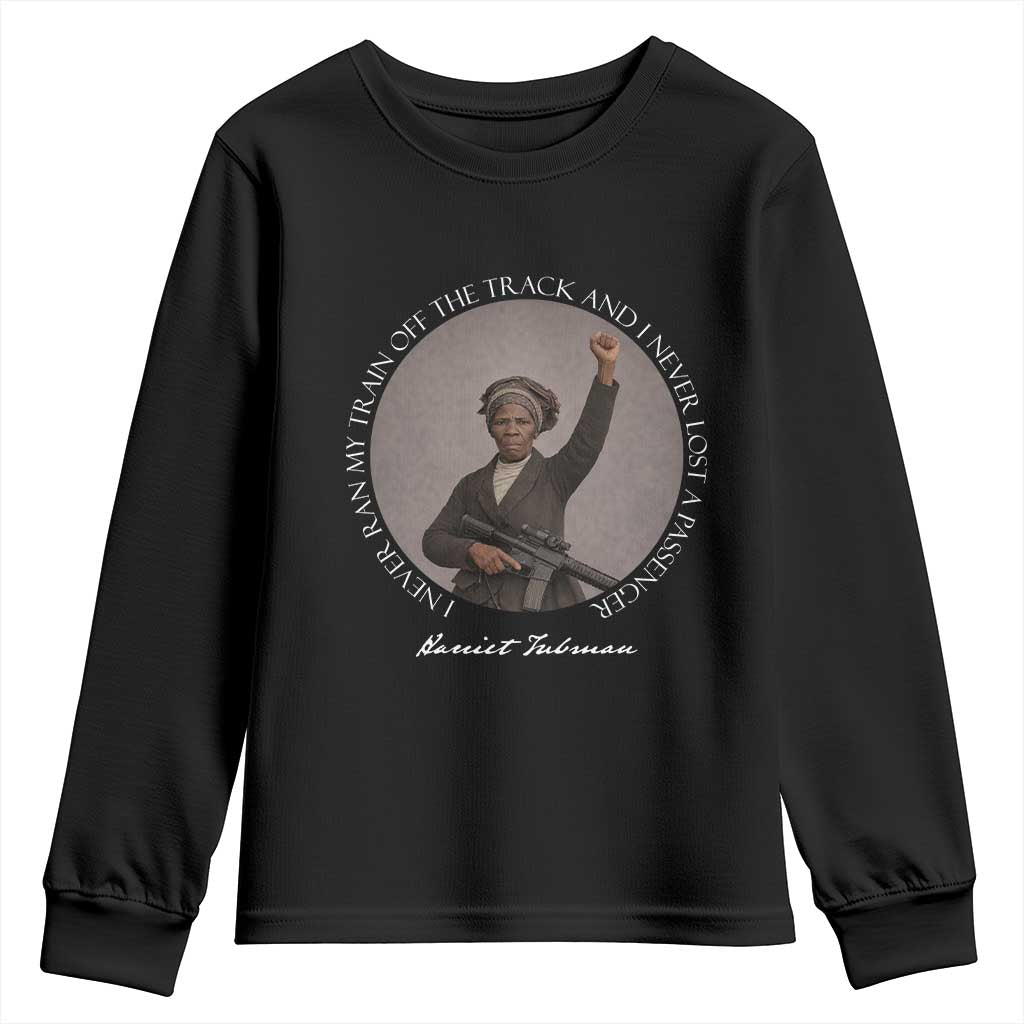 Harriet Tubman Quote Youth Sweatshirt I Never Ran My Train Off The Track TS12 Black Print Your Wear