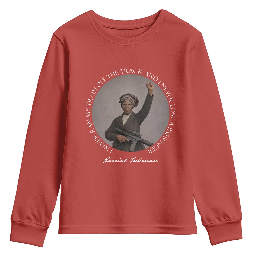 Harriet Tubman Quote Youth Sweatshirt I Never Ran My Train Off The Track TS12 Red Print Your Wear