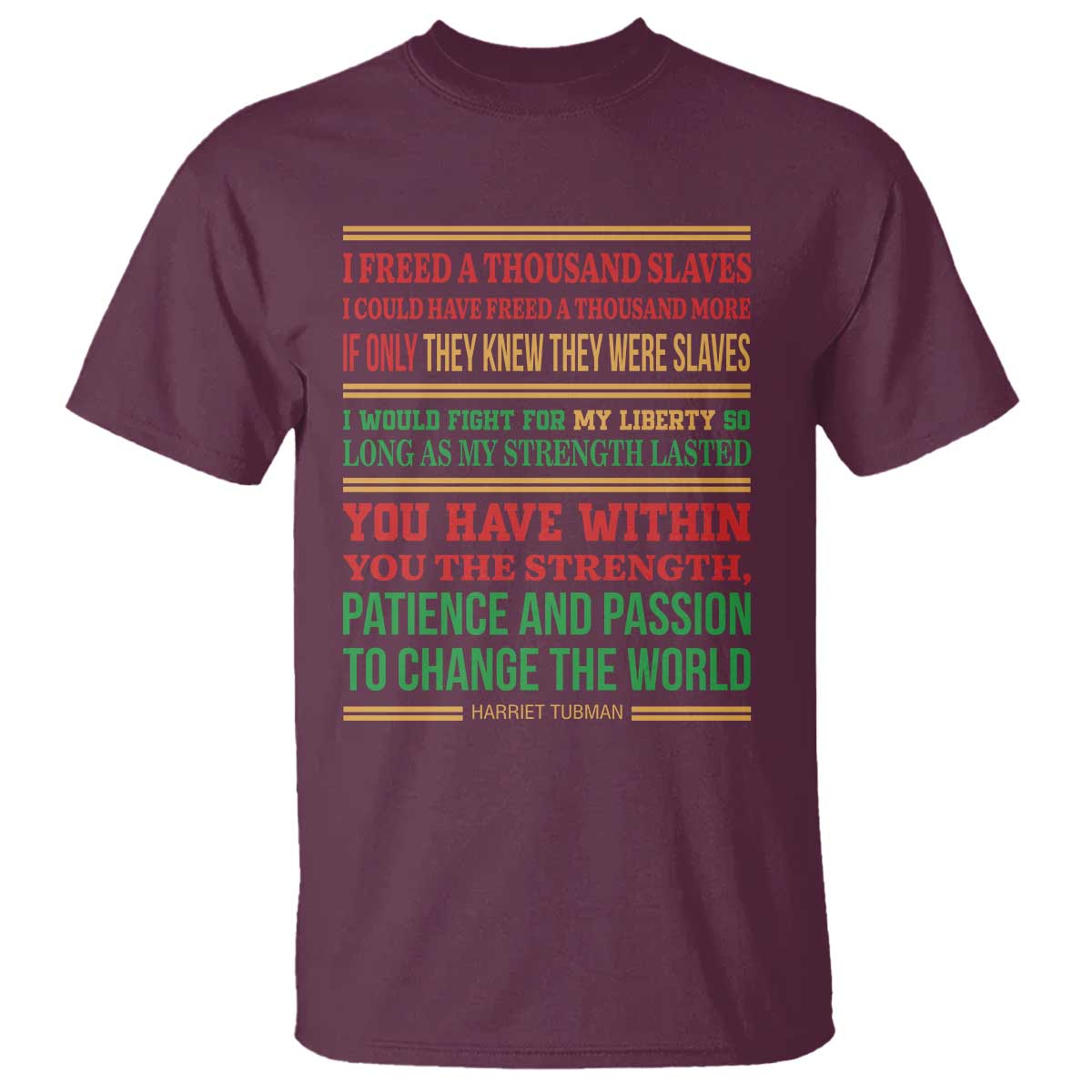 Harriet Tubman Powerful Quote T Shirt Female Empowerment History Gift TS12 Maroon Print Your Wear