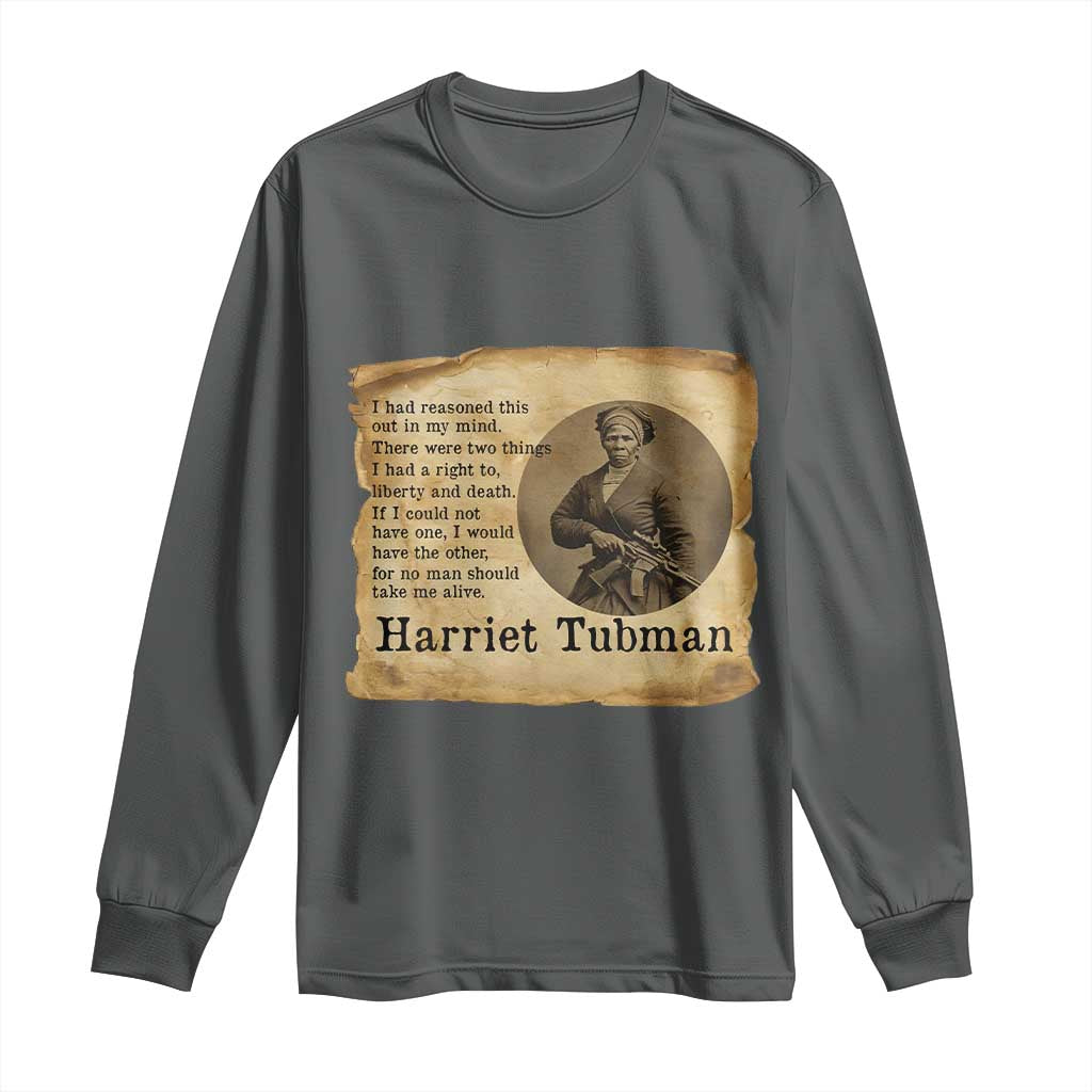 Harriet Tubman Quote Long Sleeve Shirt Liberty Or Death Empowerment Gift TS12 Dark Heather Print Your Wear