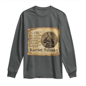 Harriet Tubman Quote Long Sleeve Shirt Liberty Or Death Empowerment Gift TS12 Dark Heather Print Your Wear