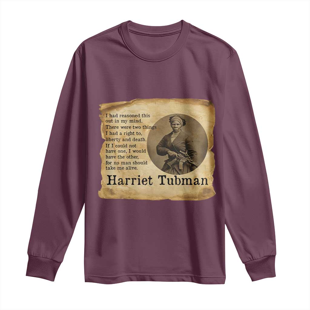 Harriet Tubman Quote Long Sleeve Shirt Liberty Or Death Empowerment Gift TS12 Maroon Print Your Wear