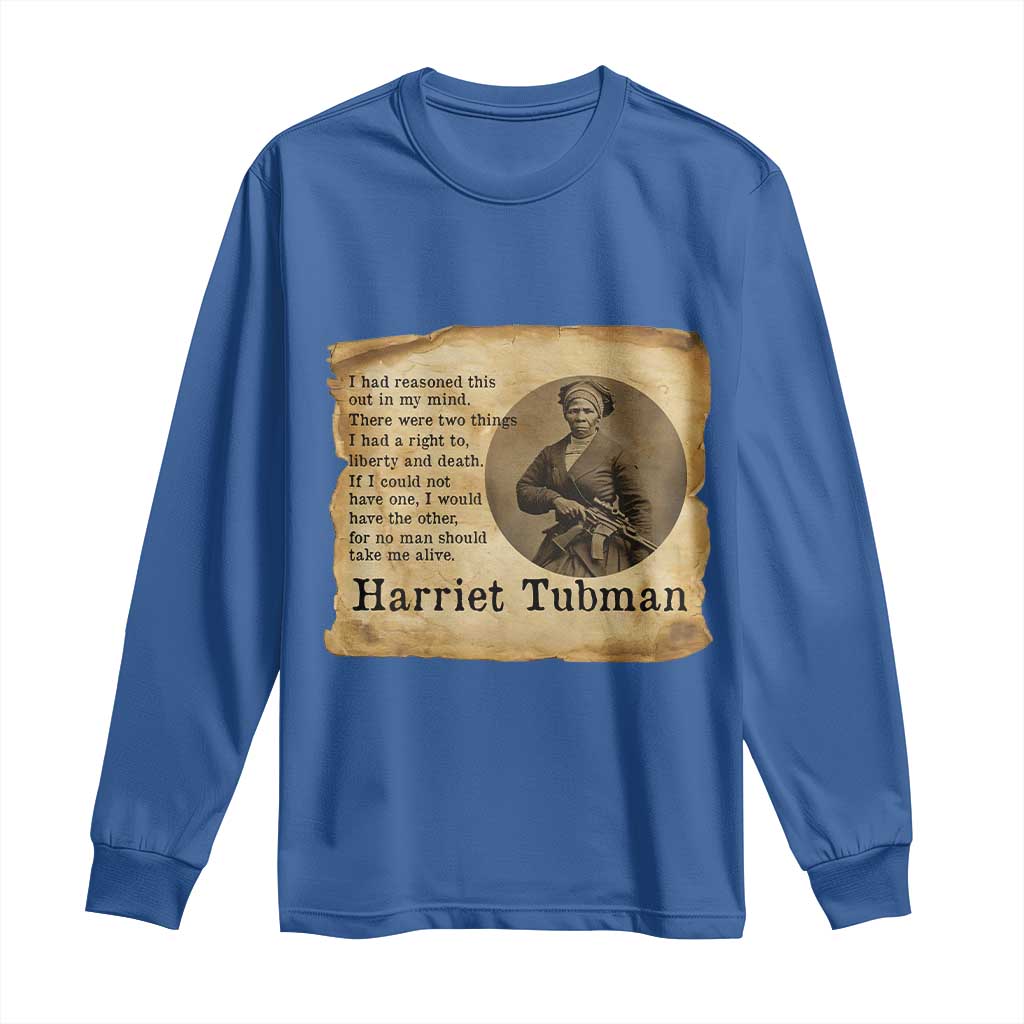 Harriet Tubman Quote Long Sleeve Shirt Liberty Or Death Empowerment Gift TS12 Royal Blue Print Your Wear