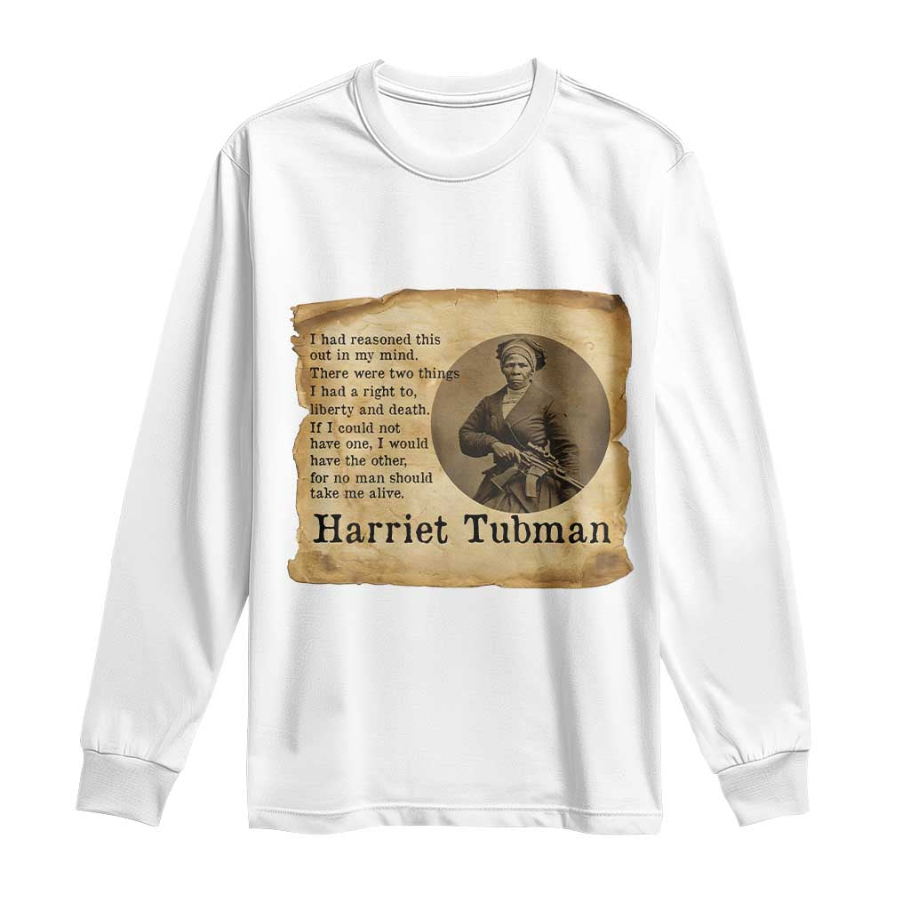 Harriet Tubman Quote Long Sleeve Shirt Liberty Or Death Empowerment Gift TS12 White Print Your Wear