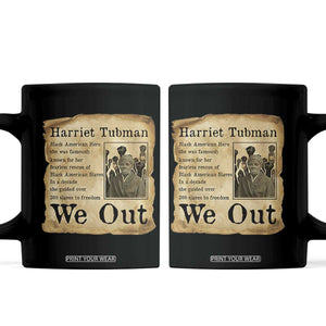 Vintage Harriet Tubman We Out Coffee Mug Black American Hero History Gift TS12 Black Print Your Wear