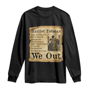 Vintage Harriet Tubman We Out Long Sleeve Shirt Black American Hero History Gift TS12 Black Print Your Wear