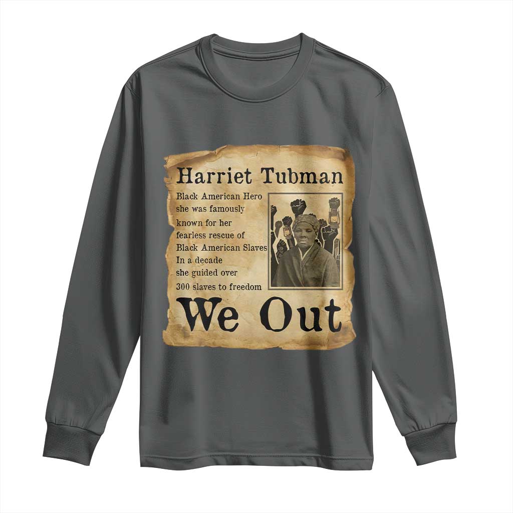 Vintage Harriet Tubman We Out Long Sleeve Shirt Black American Hero History Gift TS12 Dark Heather Print Your Wear