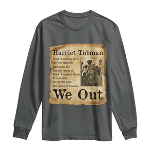 Vintage Harriet Tubman We Out Long Sleeve Shirt Black American Hero History Gift TS12 Dark Heather Print Your Wear