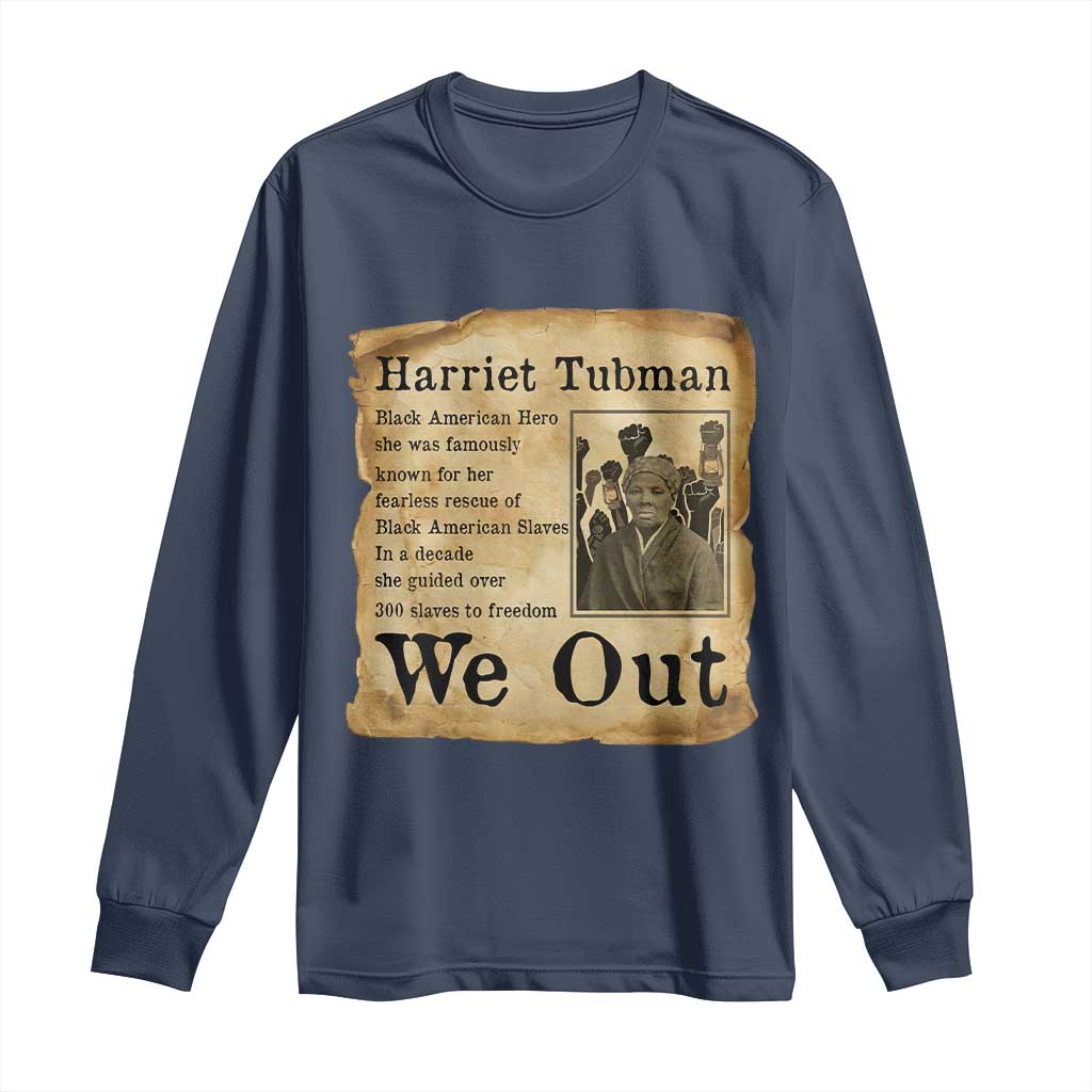 Vintage Harriet Tubman We Out Long Sleeve Shirt Black American Hero History Gift TS12 Navy Print Your Wear