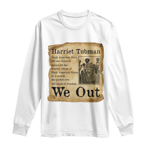 Vintage Harriet Tubman We Out Long Sleeve Shirt Black American Hero History Gift TS12 White Print Your Wear
