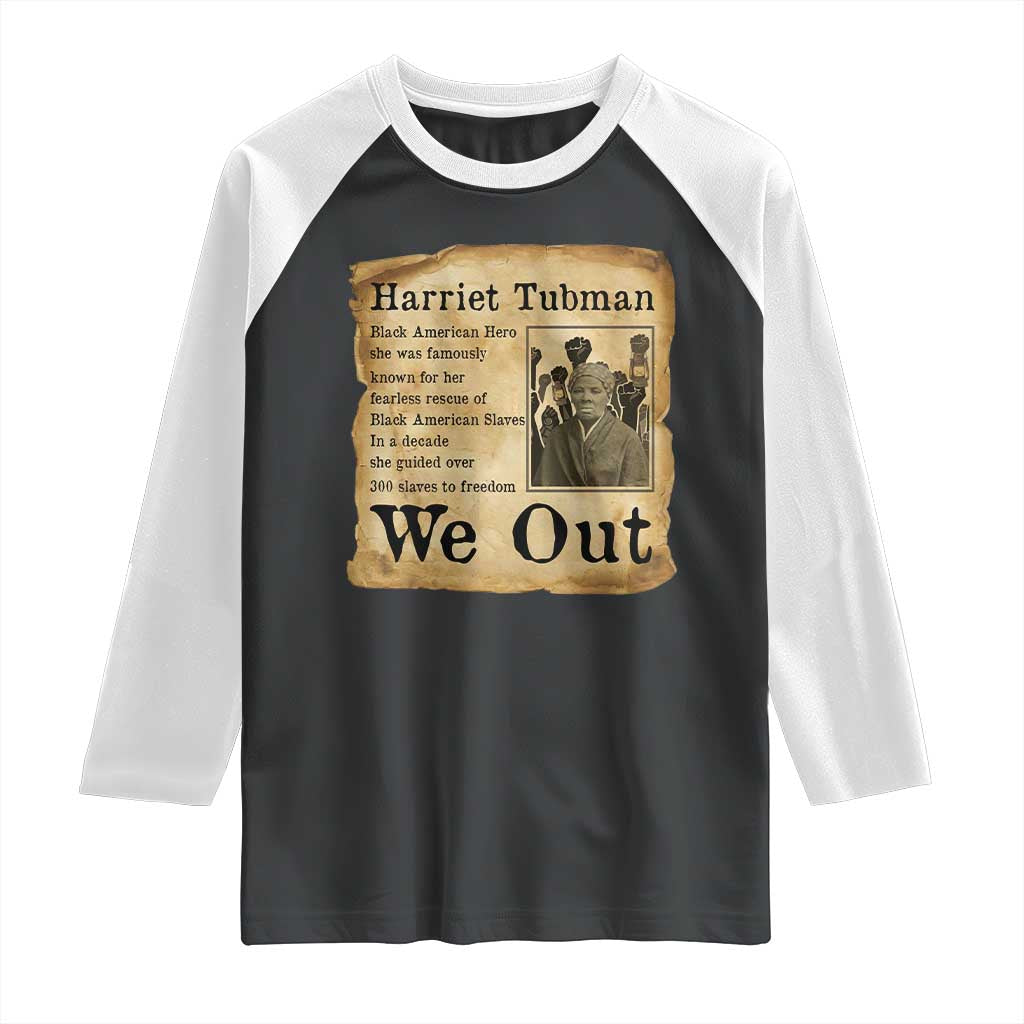 Vintage Harriet Tubman We Out Raglan Shirt Black American Hero History Gift TS12 Black White Print Your Wear