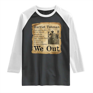Vintage Harriet Tubman We Out Raglan Shirt Black American Hero History Gift TS12 Black White Print Your Wear