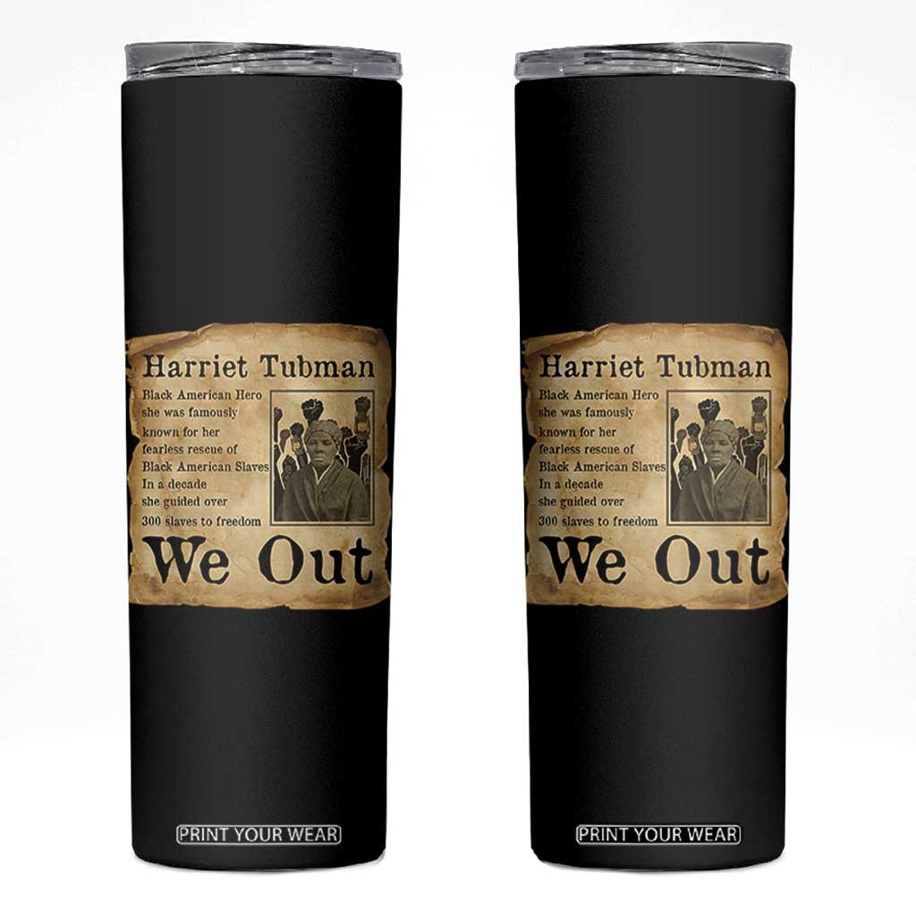 Vintage Harriet Tubman We Out Skinny Tumbler Black American Hero History Gift TS12 Black Print Your Wear