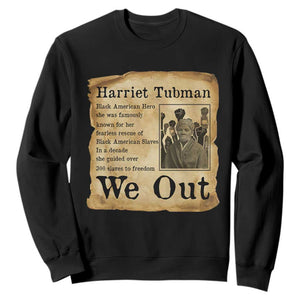 Vintage Harriet Tubman We Out Sweatshirt Black American Hero History Gift TS12 Black Print Your Wear