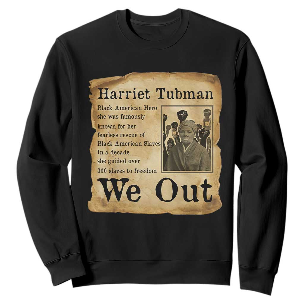Vintage Harriet Tubman We Out Sweatshirt Black American Hero History Gift TS12 Black Print Your Wear
