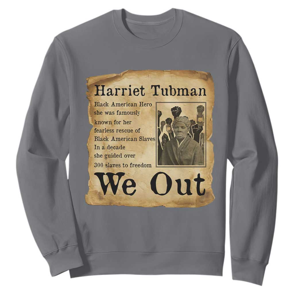 Vintage Harriet Tubman We Out Sweatshirt Black American Hero History Gift TS12 Charcoal Print Your Wear