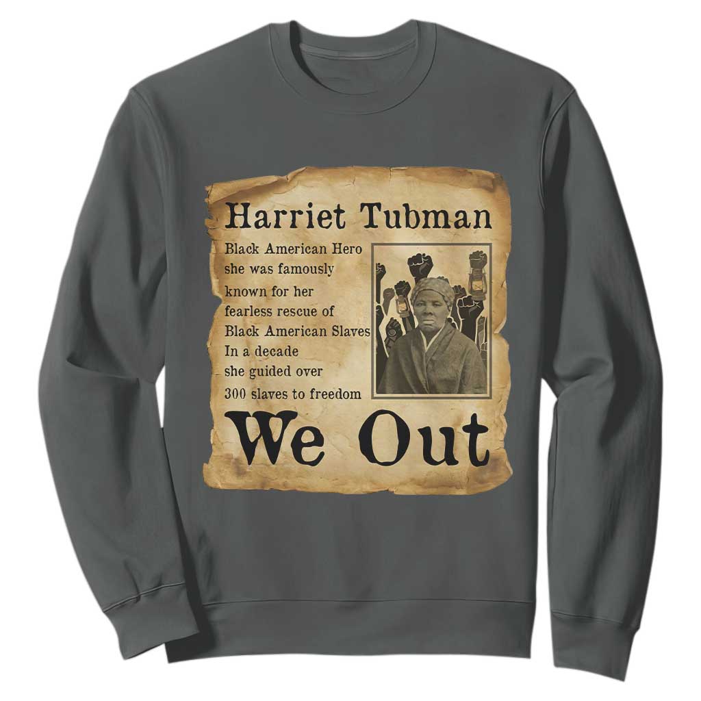 Vintage Harriet Tubman We Out Sweatshirt Black American Hero History Gift TS12 Dark Heather Print Your Wear
