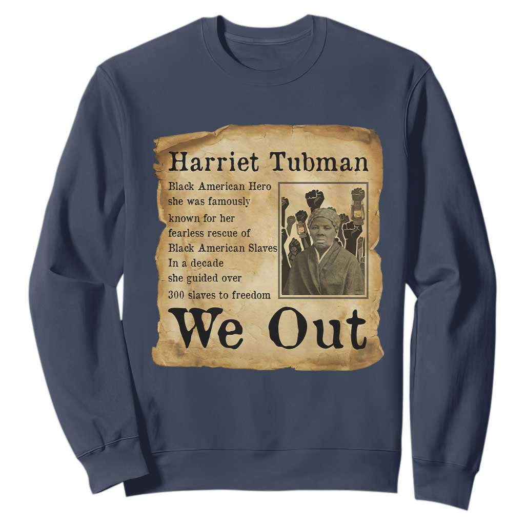 Vintage Harriet Tubman We Out Sweatshirt Black American Hero History Gift TS12 Navy Print Your Wear