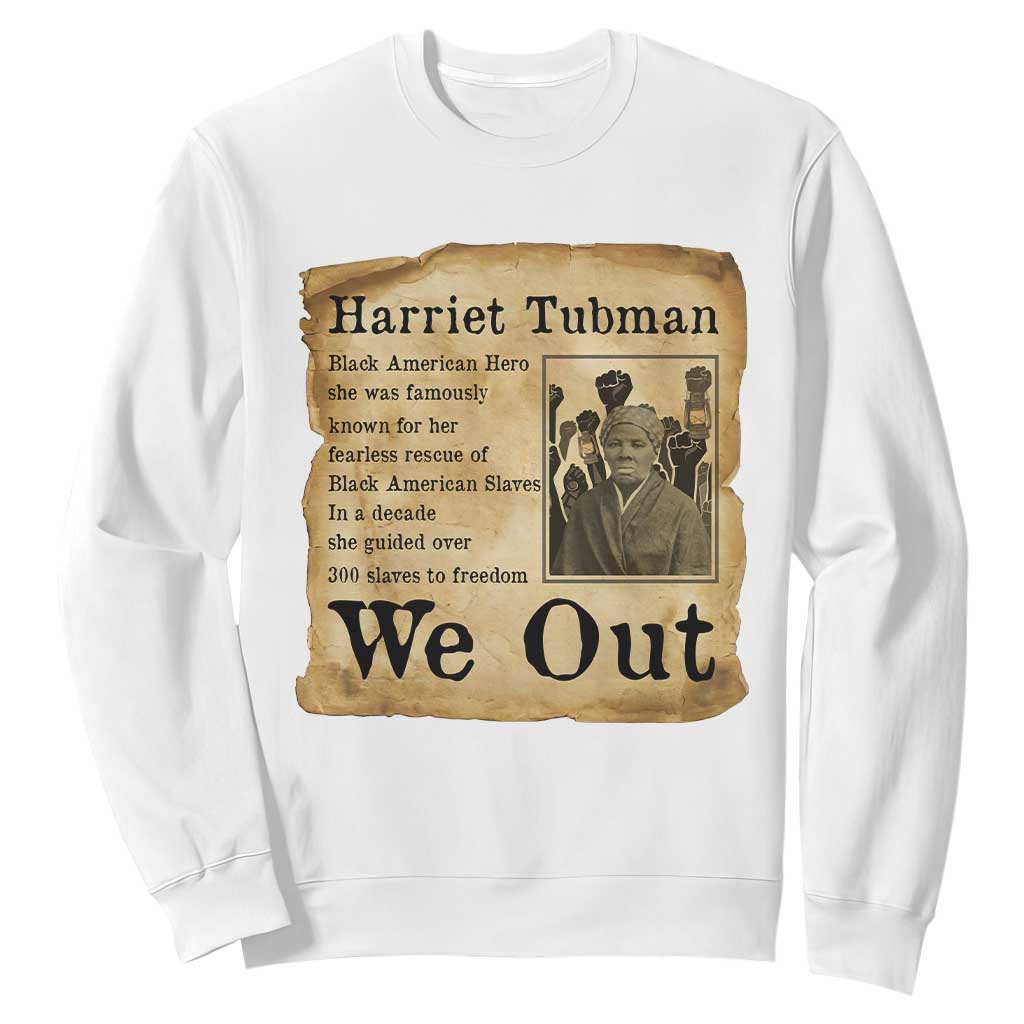 Vintage Harriet Tubman We Out Sweatshirt Black American Hero History Gift TS12 White Print Your Wear