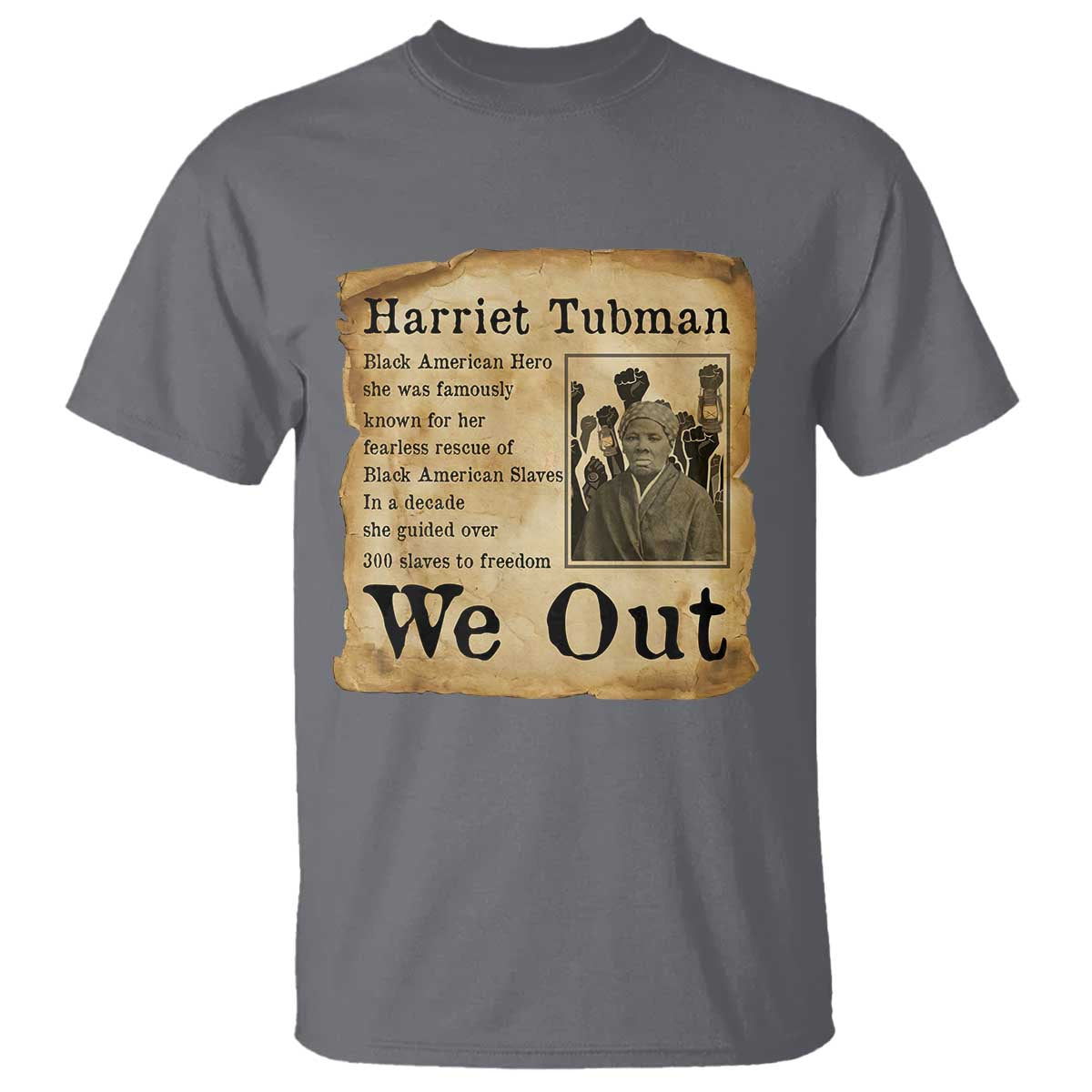 Vintage Harriet Tubman We Out T Shirt Black American Hero History Gift TS12 Charcoal Print Your Wear