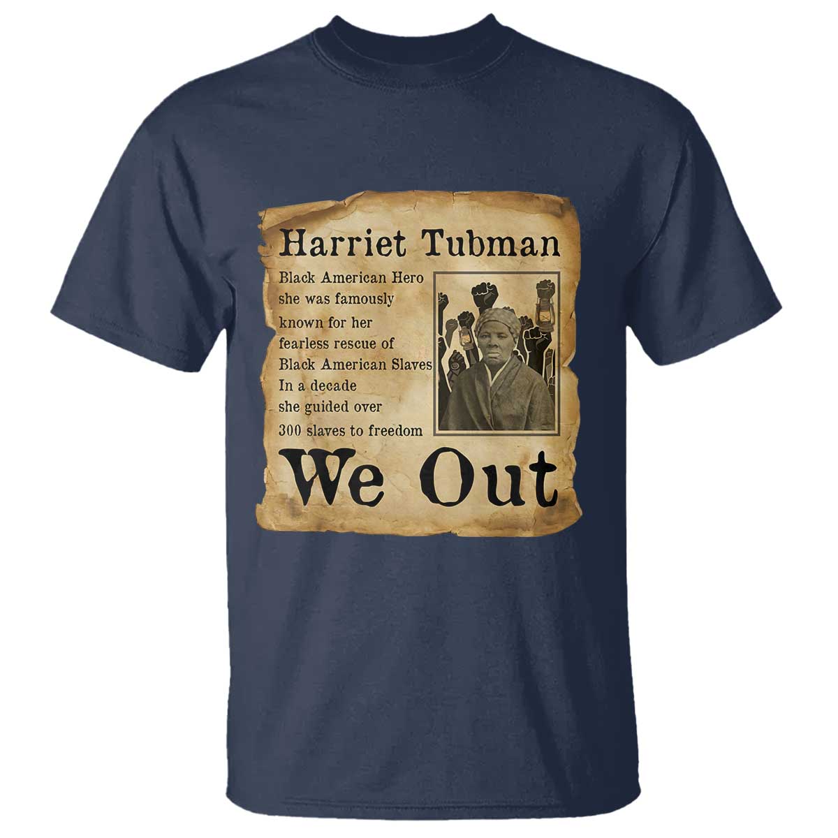 Vintage Harriet Tubman We Out T Shirt Black American Hero History Gift TS12 Navy Print Your Wear