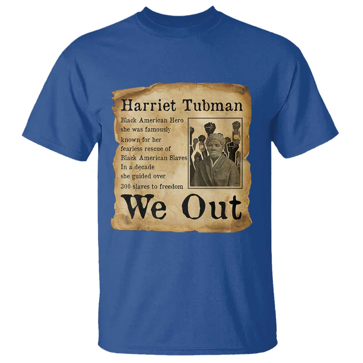 Vintage Harriet Tubman We Out T Shirt Black American Hero History Gift TS12 Royal Blue Print Your Wear