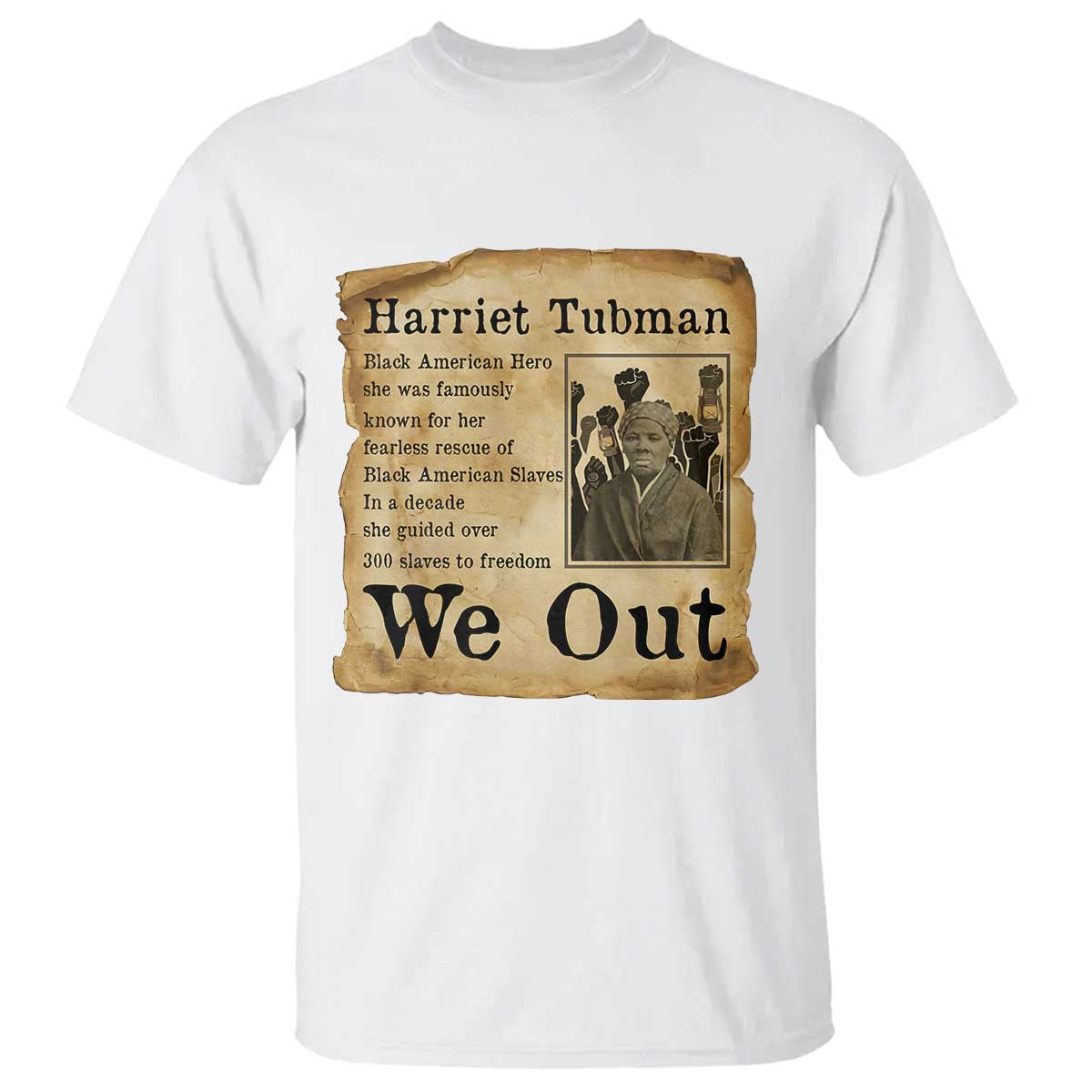 Vintage Harriet Tubman We Out T Shirt Black American Hero History Gift TS12 White Print Your Wear