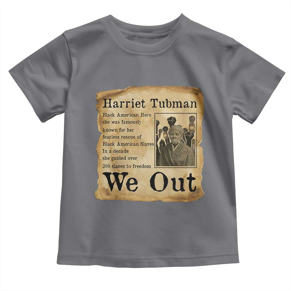 Vintage Harriet Tubman We Out Toddler T Shirt Black American Hero History Gift TS12 Charcoal Print Your Wear