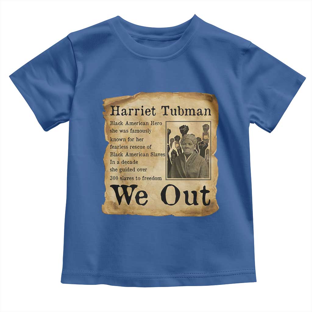 Vintage Harriet Tubman We Out Toddler T Shirt Black American Hero History Gift TS12 Royal Blue Print Your Wear