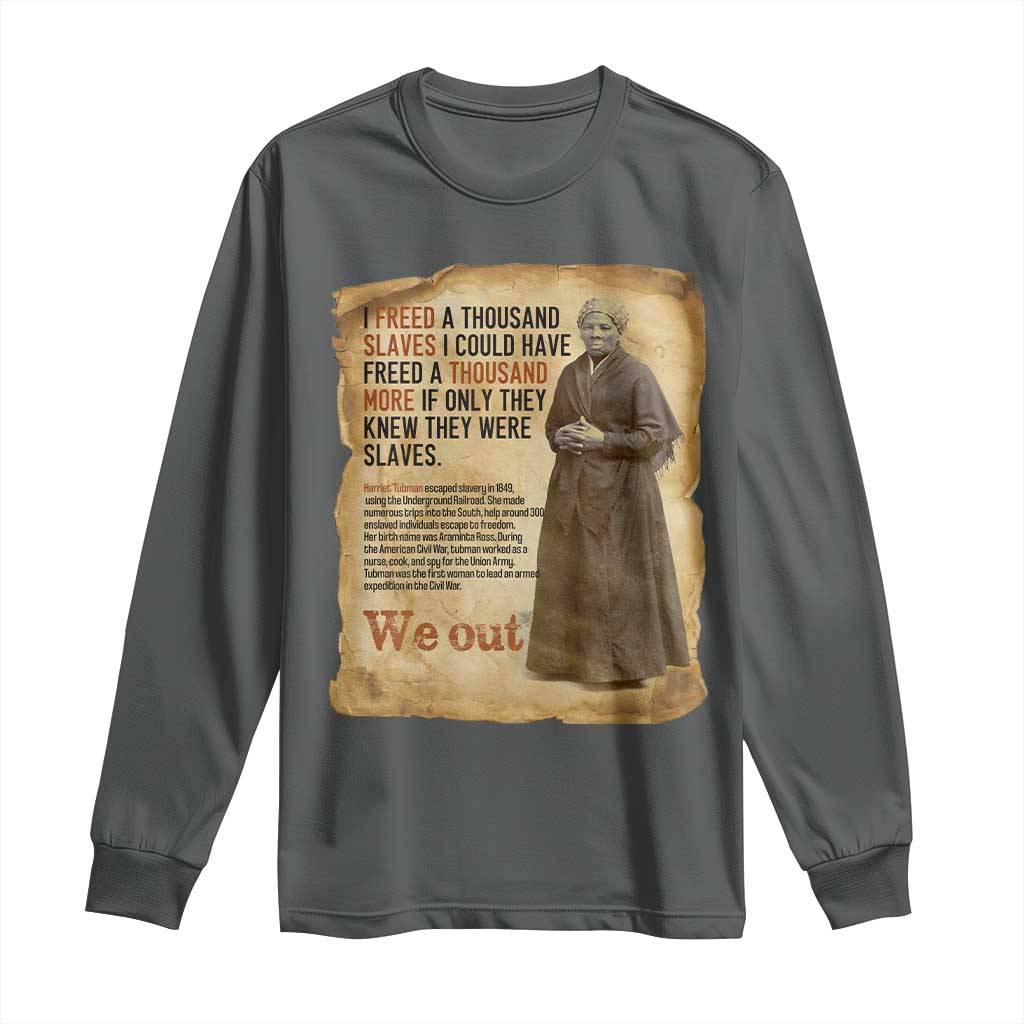 Harriet Tubman We Out Long Sleeve Shirt Vintage Black History Gift TS12 Dark Heather Print Your Wear