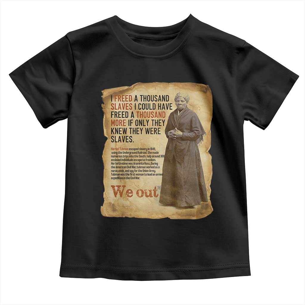 Harriet Tubman We Out Toddler T Shirt Vintage Black History Gift TS12 Black Print Your Wear