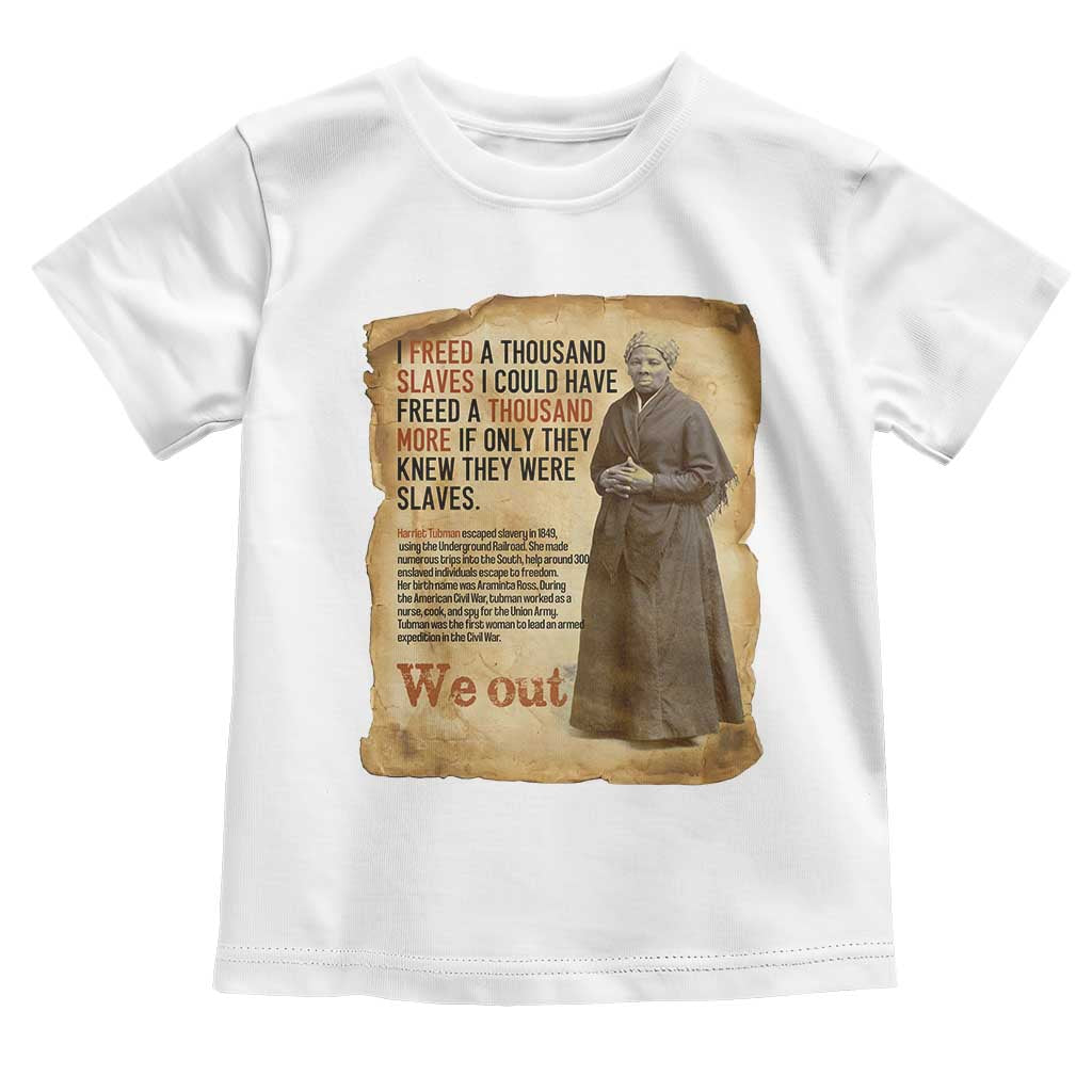 Harriet Tubman We Out Toddler T Shirt Vintage Black History Gift TS12 White Print Your Wear