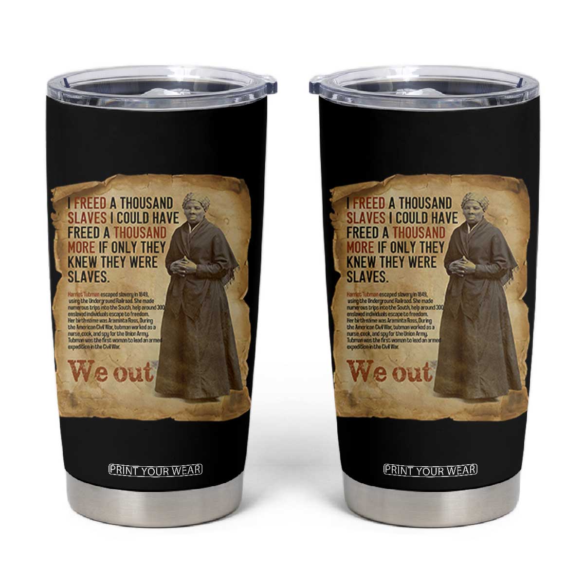 Harriet Tubman We Out Tumbler Cup Vintage Black History Gift TS12 Black Print Your Wear