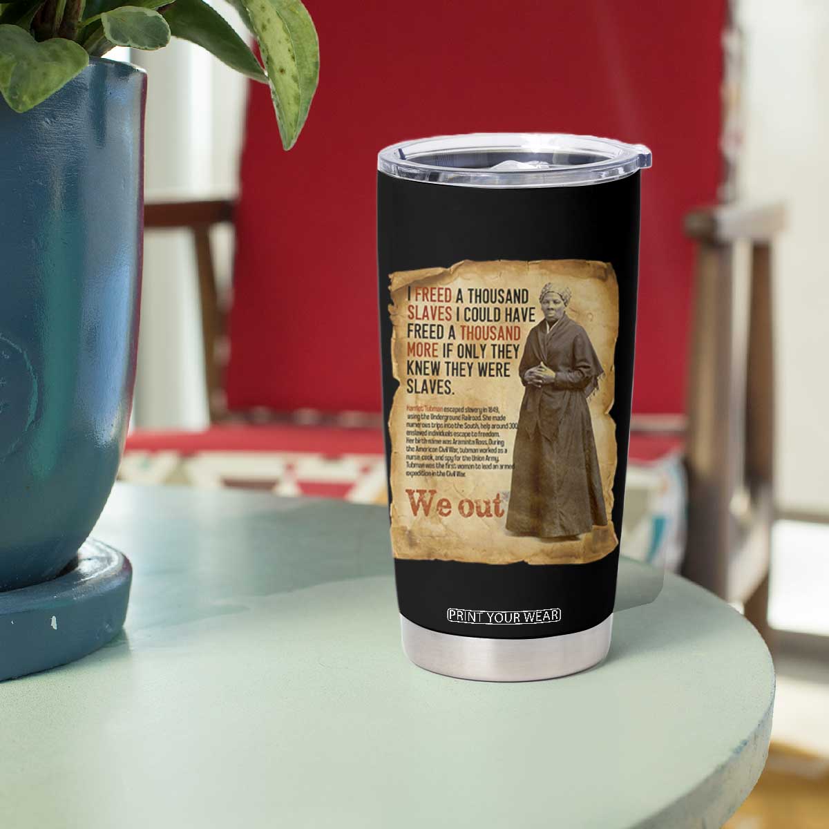 Harriet Tubman We Out Tumbler Cup Vintage Black History Gift TS12 Print Your Wear