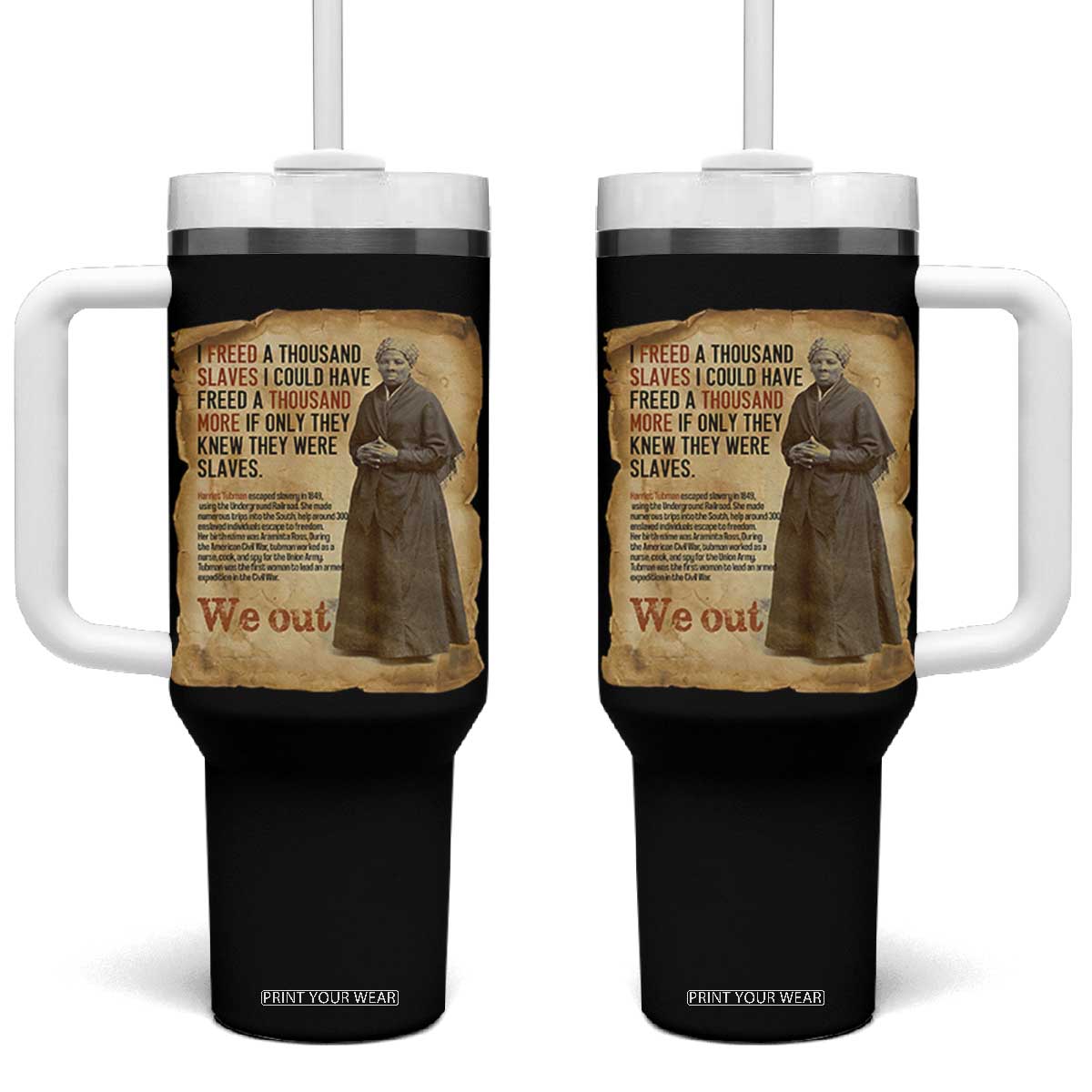 Harriet Tubman We Out Tumbler With Handle Vintage Black History Gift TS12 One Size: 40 oz Black Print Your Wear