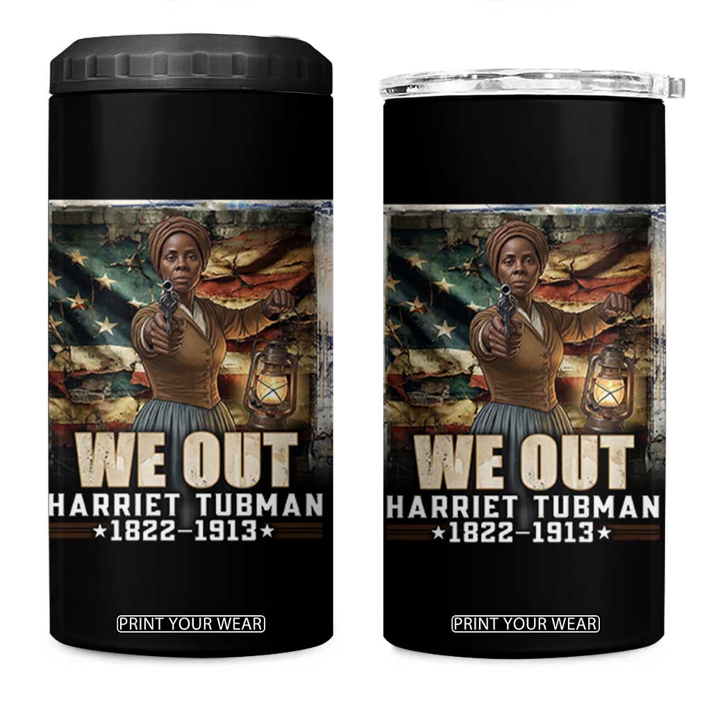 Harriet Tubman 4 in 1 Can Cooler Tumbler We Out Civil Rights History Movement Gift TS12 One Size: 16 oz Black Print Your Wear