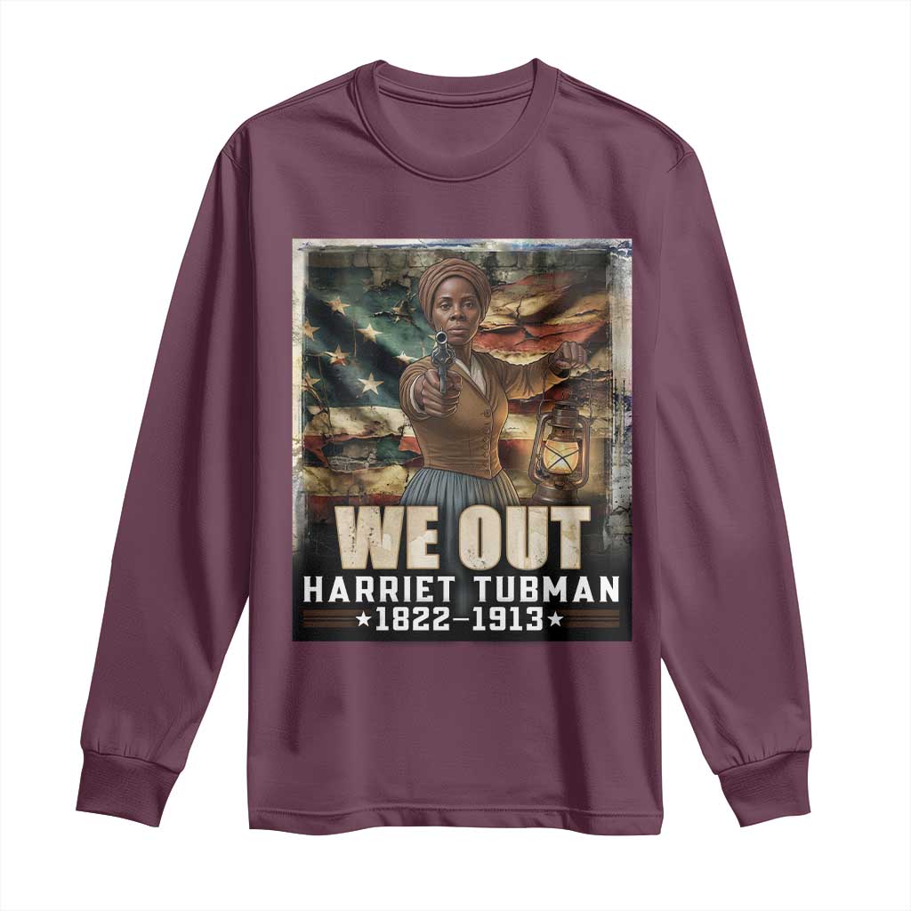 Harriet Tubman Long Sleeve Shirt We Out Civil Rights History Movement Gift TS12 Maroon Print Your Wear