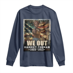 Harriet Tubman Long Sleeve Shirt We Out Civil Rights History Movement Gift TS12 Navy Print Your Wear