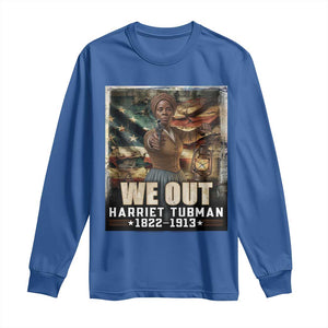 Harriet Tubman Long Sleeve Shirt We Out Civil Rights History Movement Gift TS12 Royal Blue Print Your Wear