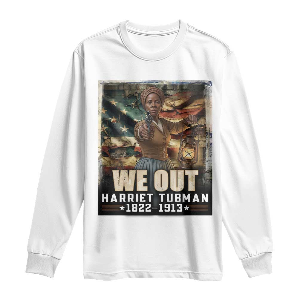 Harriet Tubman Long Sleeve Shirt We Out Civil Rights History Movement Gift TS12 White Print Your Wear