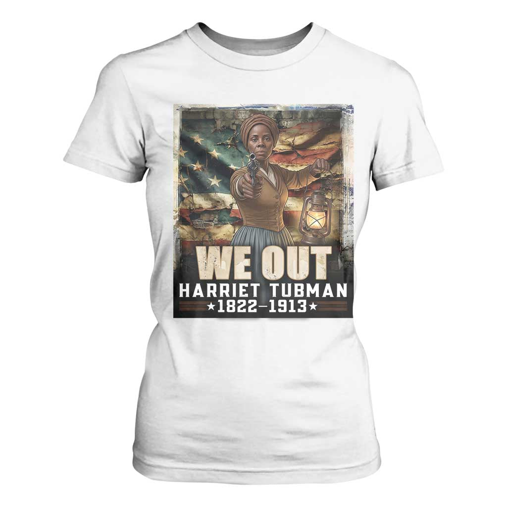 Harriet Tubman T Shirt For Women We Out Civil Rights History Movement Gift TS12 White Print Your Wear