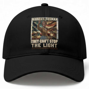Harriet Tubman Baseball Cap Thay Can Not Stop The Light TS12 Print Your Wear