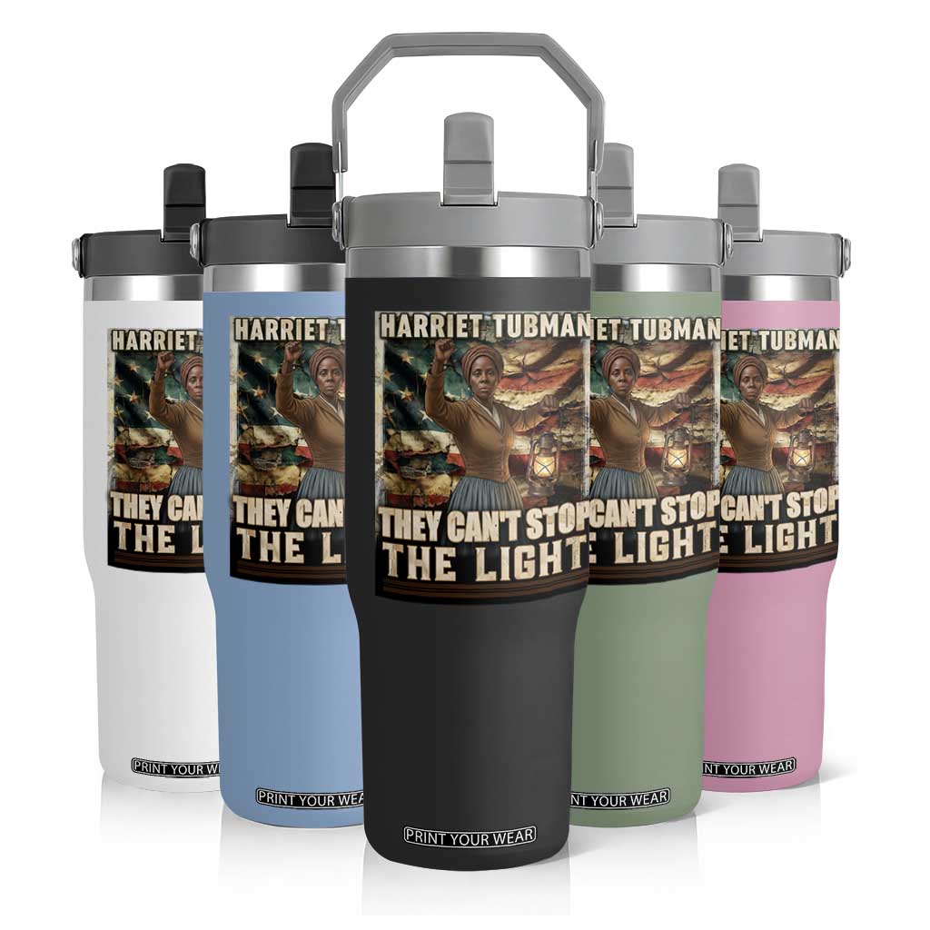 Harriet Tubman Flip Straw Tumbler Thay Can Not Stop The Light TS12 Print Your Wear