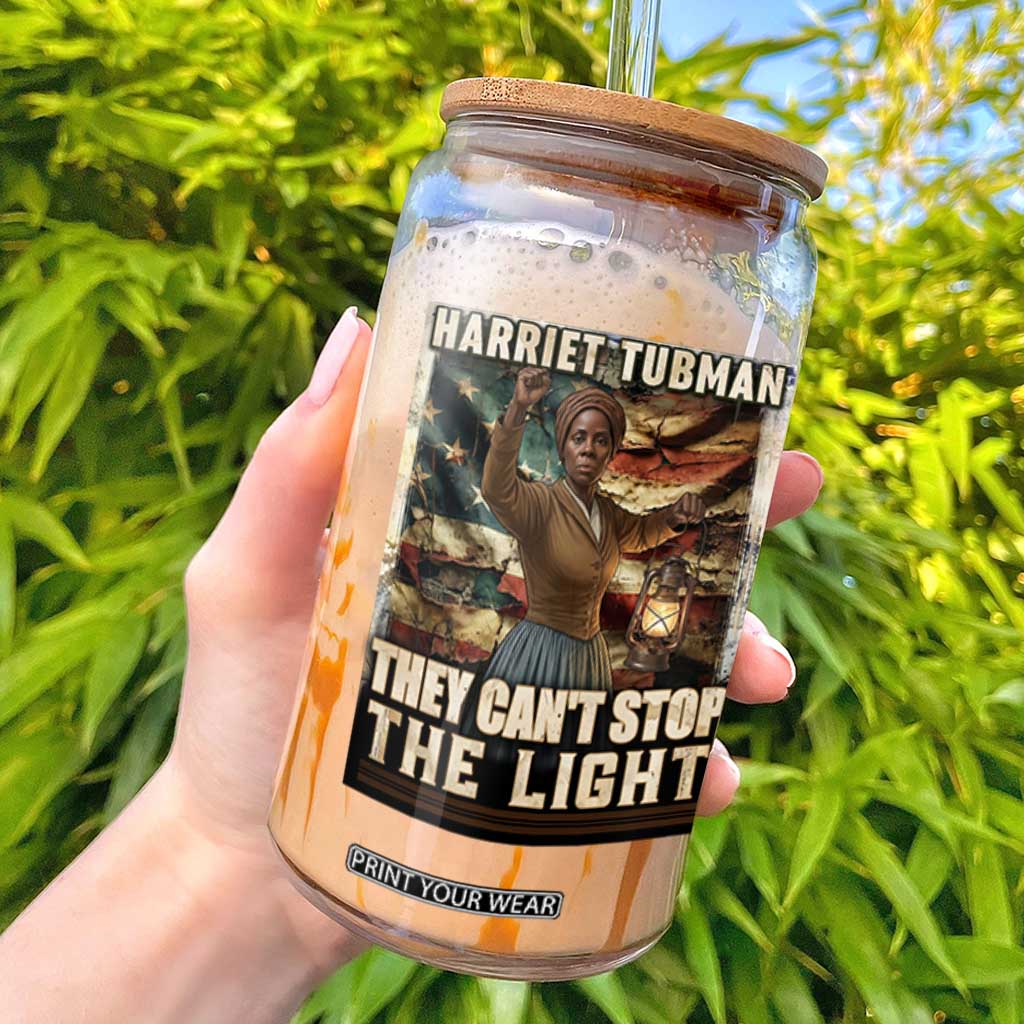Harriet Tubman Glass Can Thay Can Not Stop The Light TS12 Black Print Your Wear