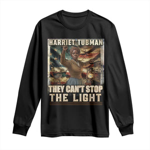 Harriet Tubman Long Sleeve Shirt Thay Can Not Stop The Light TS12 Black Print Your Wear