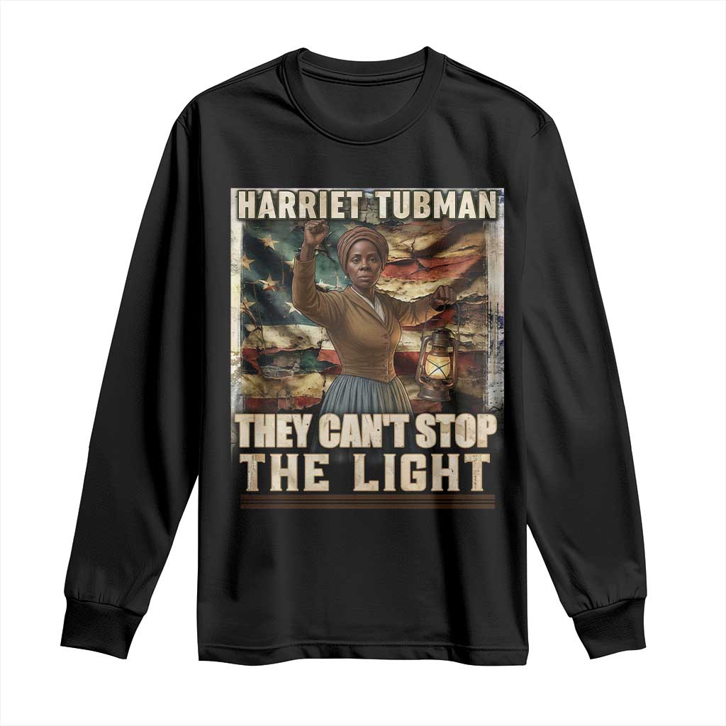 Harriet Tubman Long Sleeve Shirt Thay Can Not Stop The Light TS12 Black Print Your Wear