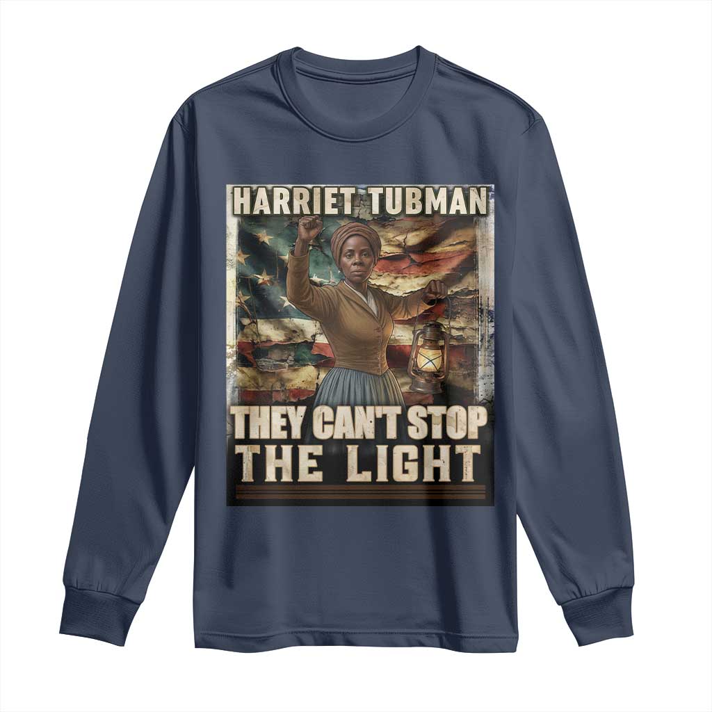 Harriet Tubman Long Sleeve Shirt Thay Can Not Stop The Light TS12 Navy Print Your Wear