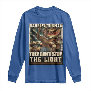 Harriet Tubman Long Sleeve Shirt Thay Can Not Stop The Light TS12 Royal Blue Print Your Wear