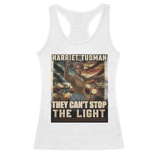Harriet Tubman Racerback Tank Top Thay Can Not Stop The Light TS12 White Print Your Wear